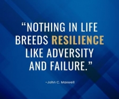 Nothing in life breeds resilience like adversity and failure.